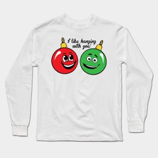 I like hanging with you! Long Sleeve T-Shirt